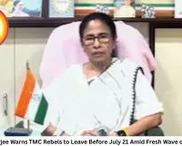 Mamata Banerjee Warns TMC Rebels to Leave Before July 21 Amid Fresh Wave of Resignations
