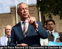 Nigel Farage to Face Record 33 Rivals in Clacton By-Election
