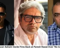 OMG 2 Producer Ashwin Varde Fires Back at Paresh Rawal Over 'No Credit' Claims