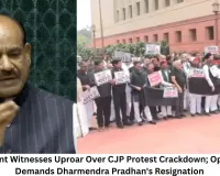 Parliament Witnesses Uproar Over CJP Protest Crackdown; Opposition Demands Dharmendra Pradhan's Resignation