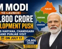 PM Modi to Launch ₹26,800 Crore Development Projects During Haryana, Chandigarh and Punjab Visit
