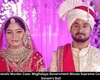 Meghalaya Govt Moves Supreme Court to Cancel Sonam's Bail in Raja Murder Case