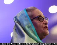  Sheikh Hasina Says She Will Return to Bangladesh Despite Arrest, Death Risk