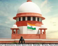 Supreme Court Questions Delhi Govt Over Gender-Binary Recruitment Policy: 'How Will Transgender Candidates Apply?'