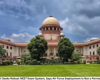 Supreme Court Seeks Robust NEET Exam System, Says Air Force Deployment Is Not a Permanent Solution