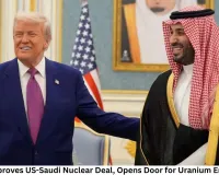 Trump Approves US-Saudi Nuclear Deal, Opens Door for Uranium Enrichment