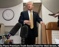 Trump Media Reportedly Plans $100,000 Monthly Truth Social Subscription for Wall Street