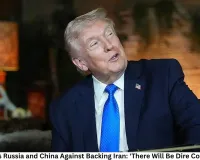 Trump Warns Russia and China Against Backing Iran: 'There Will Be Dire Consequences'