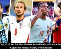 World Cup 2026 Semi-Finals: France vs Spain, Argentina vs England Set for Final Four Clash