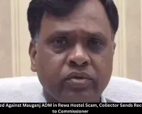 Rewa Hostel Scam: Action Recommended Against Mauganj ADM P.K. Pandey