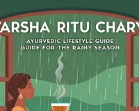 Ayurveda for Monsoon Wellness: Simple Daily Routines to Stay Healthy in Rainy Season 2026