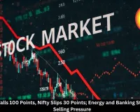 Sensex Falls 100 Points, Nifty Down 30; Energy and Banking Stocks Under Pressure