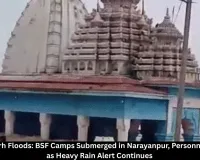 Chhattisgarh Floods: BSF Camps in Narayanpur Submerged, Heavy Rain Alert Continues