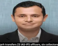 Chhattisgarh Transfers 23 IAS-IFS Officers, Six Collectors