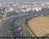Industrial Corridor in MP: Can It Really Create Jobs in Madhya Pradesh?