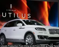Ford to Shift Lincoln Production From China to US From 2030 Amid Tariff War