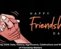 Friendship Day 2026: Date, History, Significance, Celebrations and Wishes