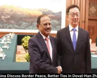 India-China Talks: Doval Meets Han Zheng on Border Peace