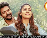 Nayanthara-Kavin’s ‘Hi’ Opens With ₹1.25 Crore on Day 1