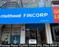 Muthoot Fincorp Plans ₹3,000-Crore IPO, Files DRHP With SEBI