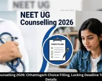 NEET UG Counselling 2026: Chhattisgarh Choice Filling, Locking Deadline Today