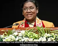 President Murmu on 80th Independence Day: True Meaning of Freedom Lies in Opportunities