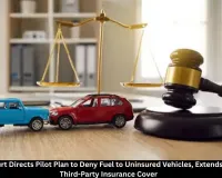 Supreme Court Directs Pilot to Deny Fuel to Uninsured Vehicles, Extends Third-Party Insurance Period