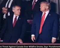 Trump Renews Threat Against Canada Over Wildfire Smoke, Says 'Punishment' Is Coming