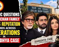 Aaradhya Bachchan Case: Delhi HC Questions If Bachchan Family Name’s Reputation Extends Across Generations