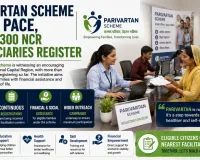 PARIVARTAN Scheme Gains Pace, Over 1,300 NCR Beneficiaries Register