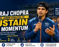 Neeraj Chopra Urges Junior Athletes to Sustain U20 Momentum