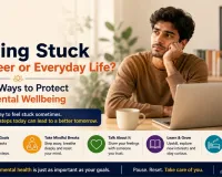 Feeling Stuck in Career or Everyday Life? Simple Ways to Protect Your Mental Wellbeing