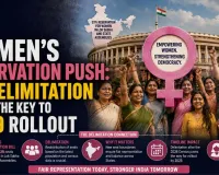 Women’s Reservation Push: Why Delimitation Holds the Key to 2029 Rollout