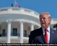 US Pauses Visa Appointments Worldwide Amid Trump Crackdown