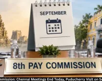 8th Pay Commission: Chennai Meeting Ends Today