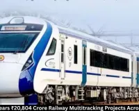 Cabinet Clears ₹20,804 Crore Railway Projects