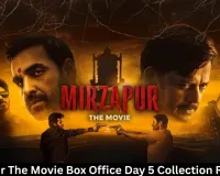 Mirzapur The Movie Box Office Day 5 Collection Report