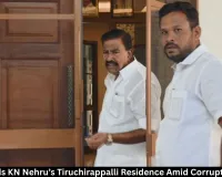  DVAC Raids KN Nehru’s Tiruchirappalli Residence