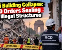 Delhi Building Collapse: MCD Orders Sealing of Illegal Structures