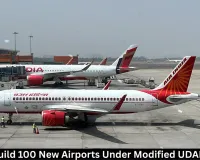 India to Build 100 New Airports Under Modified UDAN Scheme