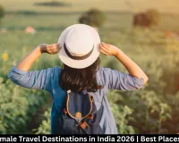 Safe Solo Female Travel Destinations in India 2026 | Best Places for Women