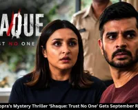 Parineeti Chopra’s Shaque Gets September Release Date