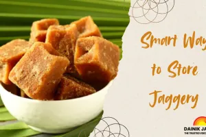  Smart Ways to Store Jaggery