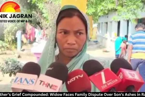 A Mother’s Grief Compounded: Widow Faces Family Dispute Over Son’s Ashes in Raigarh