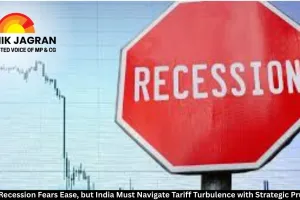Global Recession Fears Ease, but India Must Navigate Tariff Turbulence with Strategic Prudence