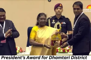 President’s Award for Dhamtari District: Felicitated for exemplary execution of the Pradhan Mantri Janman Yojana.