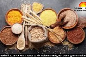 Draft Seed Bill 2025 – A Real Chance to Fix Indian Farming, But Don’t Ignore Small Farmers