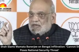  Amit Shah Slams Mamata Banerjee on Bengal Infiltration: 'Cannot Stop It, Poses National Security Threat'