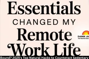 Desk-Bound? 2025's Top Natural Hacks to Counteract Sedentary Life