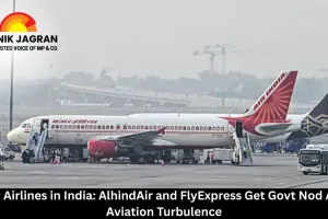  New Airlines in India: AlhindAir and FlyExpress Get Govt Nod Amid Aviation Turbulence